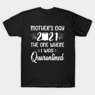 Funny Quarantined Mothers Day 2021 T-Shirt